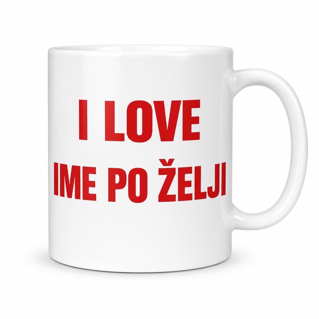 Šalica ‚I LOVE IME PO ŽELJI' - za zaljubljene
