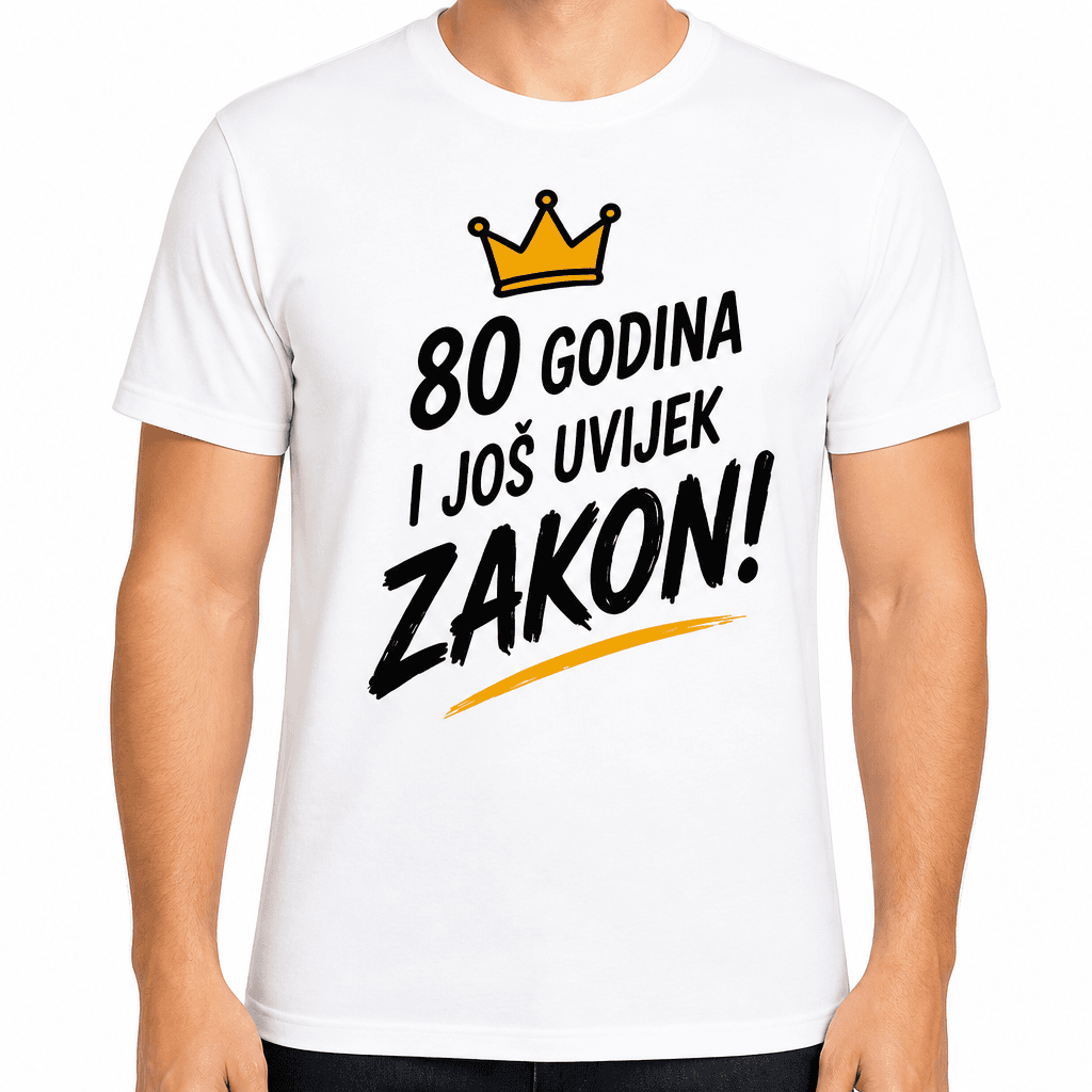 Majica za 80. rođendan – 80 godina i još uvijek zakon!