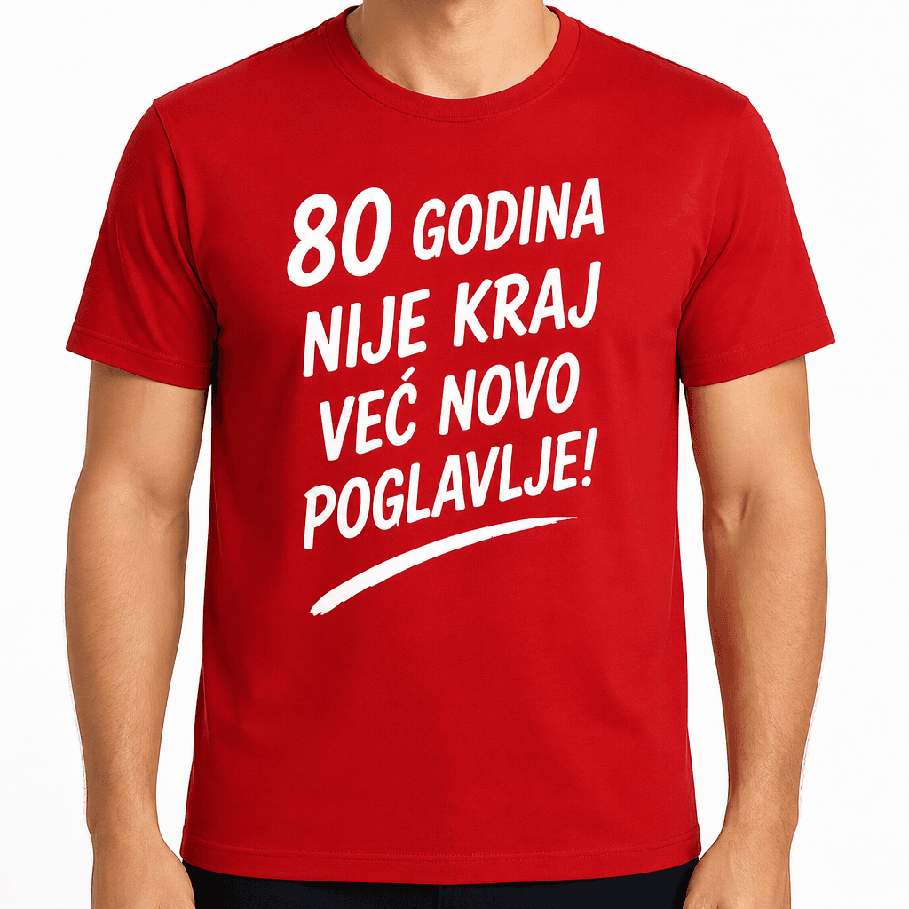 Majica za 80. rođendan – 80 godina nije kraj već novo poglavlje!