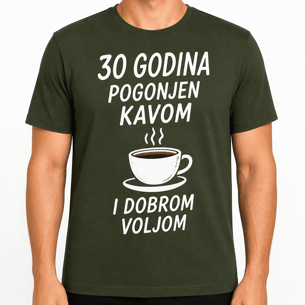 Majica za 30. rođendan – 30 godina pogonjen kavom i dobrom voljom