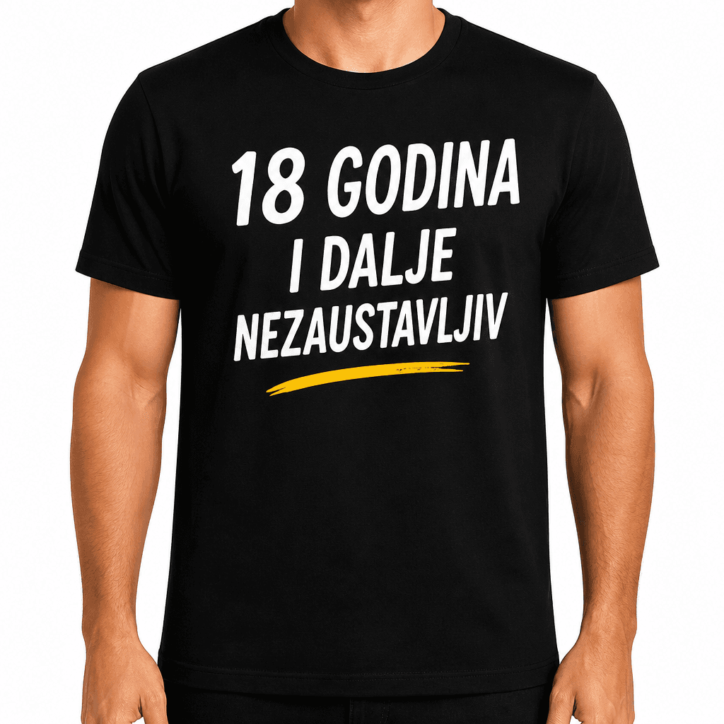 Majica za 18. rođendan – 18 godina i dalje nezaustavljiv