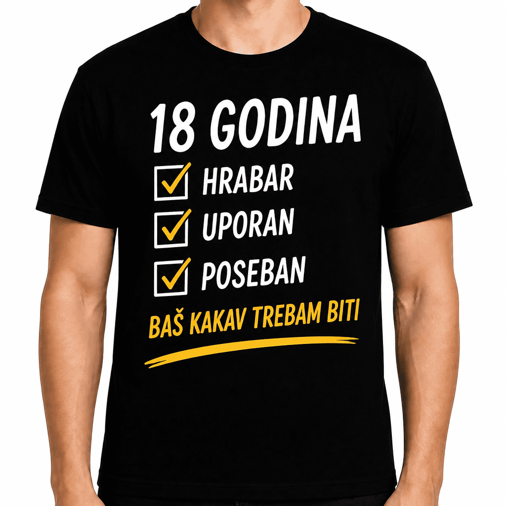Crna majica s natpisom 18 GODINA, kvačicama HRABAR, UPORAN, POSEBAN i žutim natpisom BAŠ KAKAV TREBAM BITI