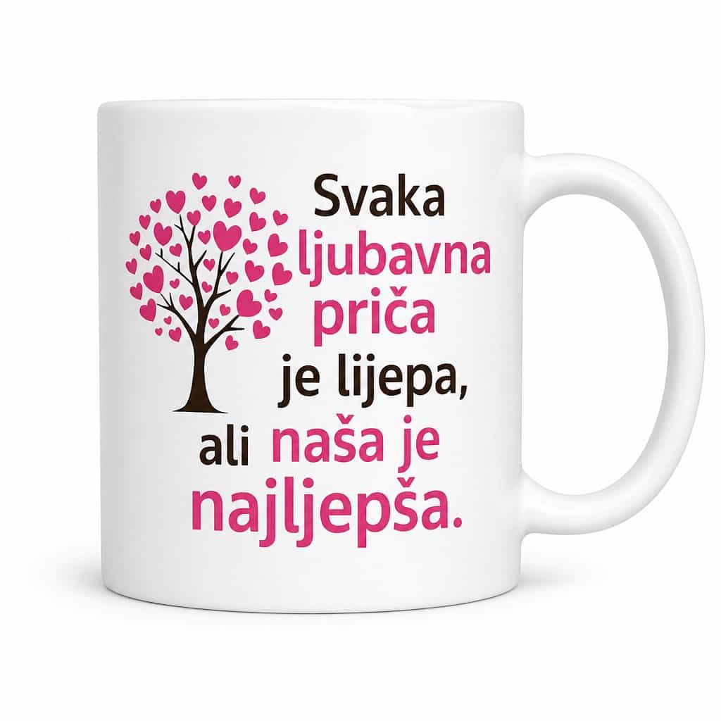 Šalica svaka ljubavna priča je lijepa, ali naša je najljepša