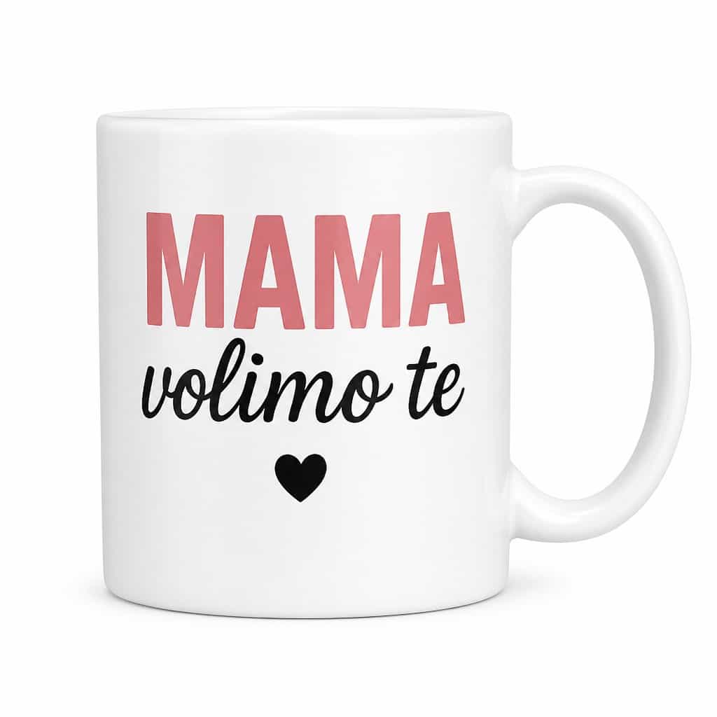 Šalica ‚MAMA volimo te' - poklon za mamu