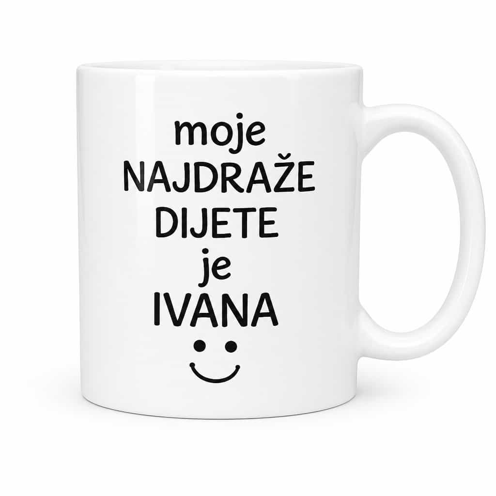 Šalica ‚moje NAJDRAŽE DIJETE je IVANA' - poklon za roditelje