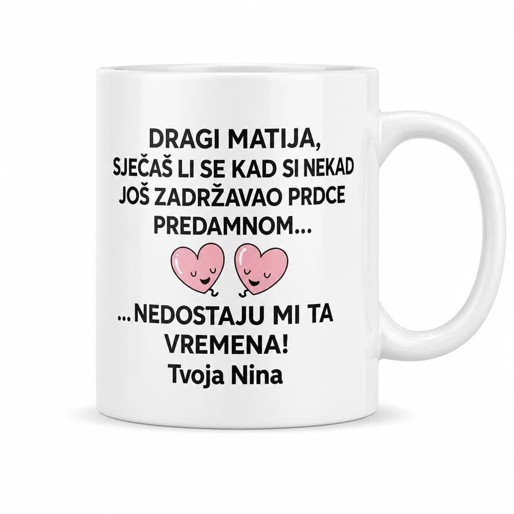 Šalica dragi Matija, sjećaš li se kad si zadržavao prdce
