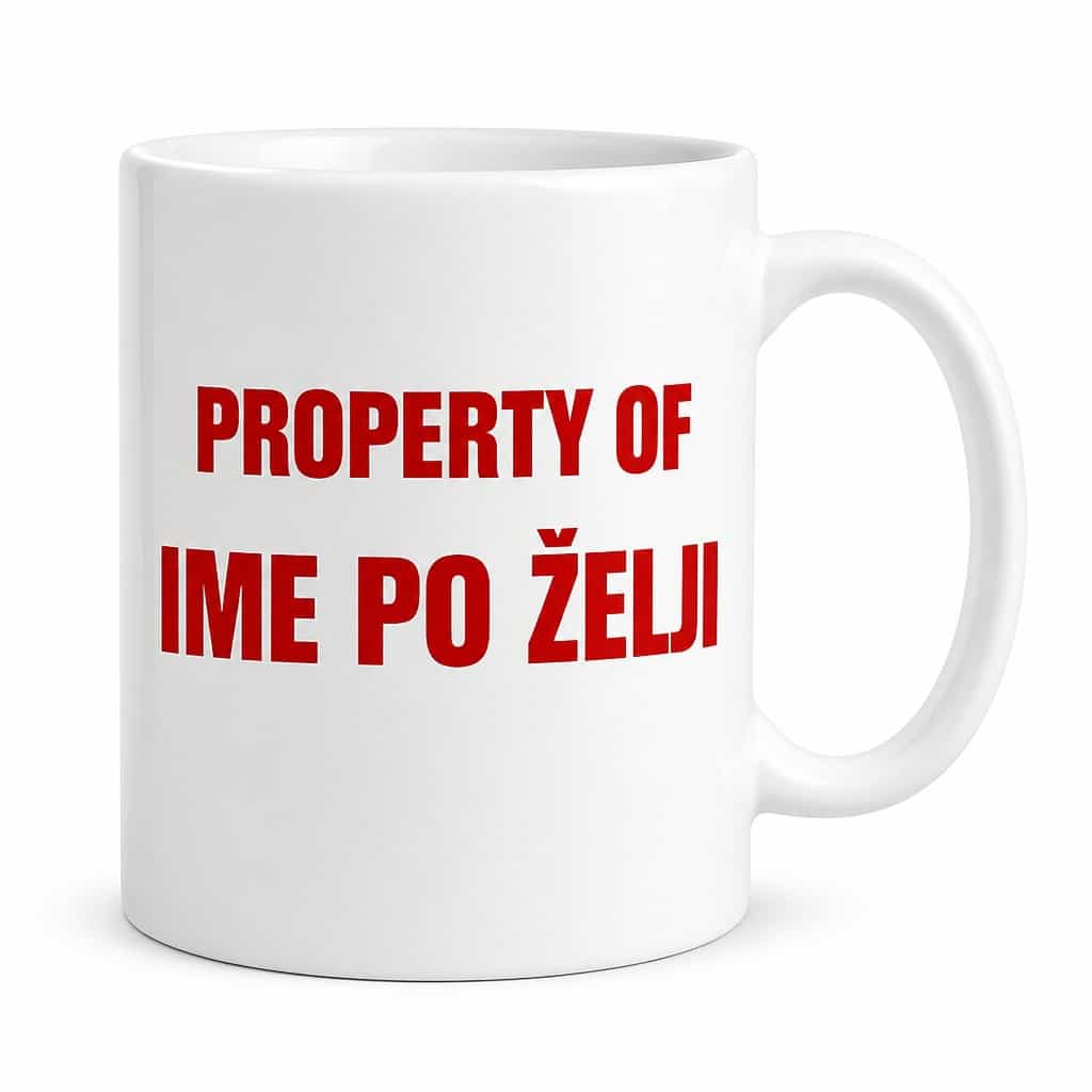 Šalica ‚PROPERTY OF IME PO ŽELJI' - personalizirani poklon