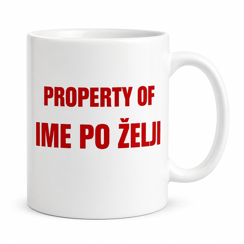 Šalica ‚PROPERTY OF IME PO ŽELJI' - personalizirani poklon