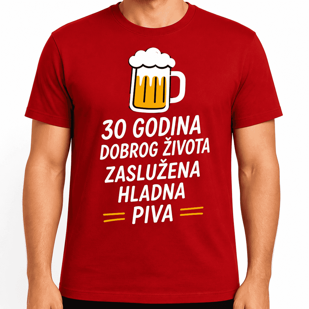 Majica za 30. rođendan – 30 godina dobrog života zaslužena hladna piva