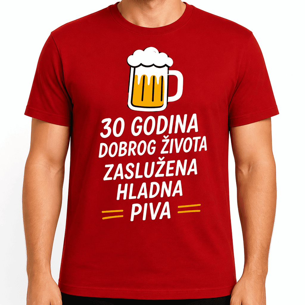 Majica za 30. rođendan – 30 godina dobrog života zaslužena hladna piva