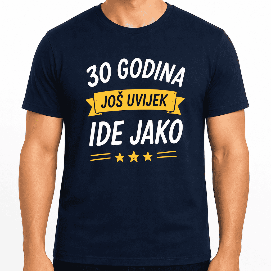 Majica za 30. rođendan – 30 godina još uvijek ide jako