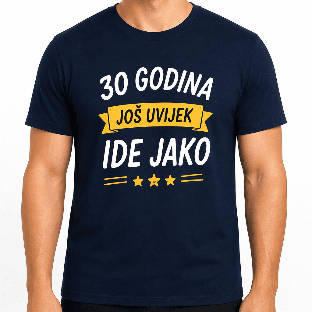 Majica za 30. rođendan – 30 godina još uvijek ide jako
