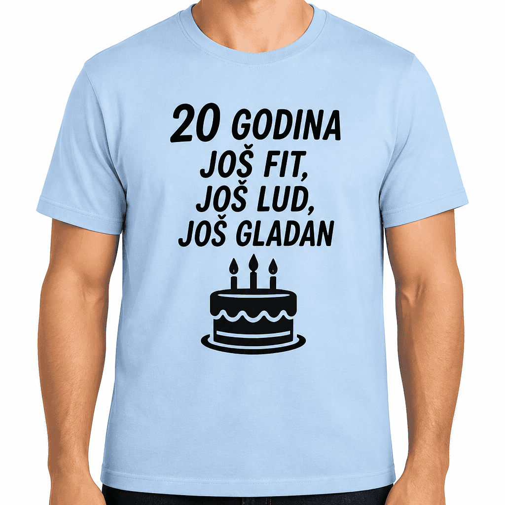 Majica za 20. rođendan – 20 godina još fit, još lud, još gladan