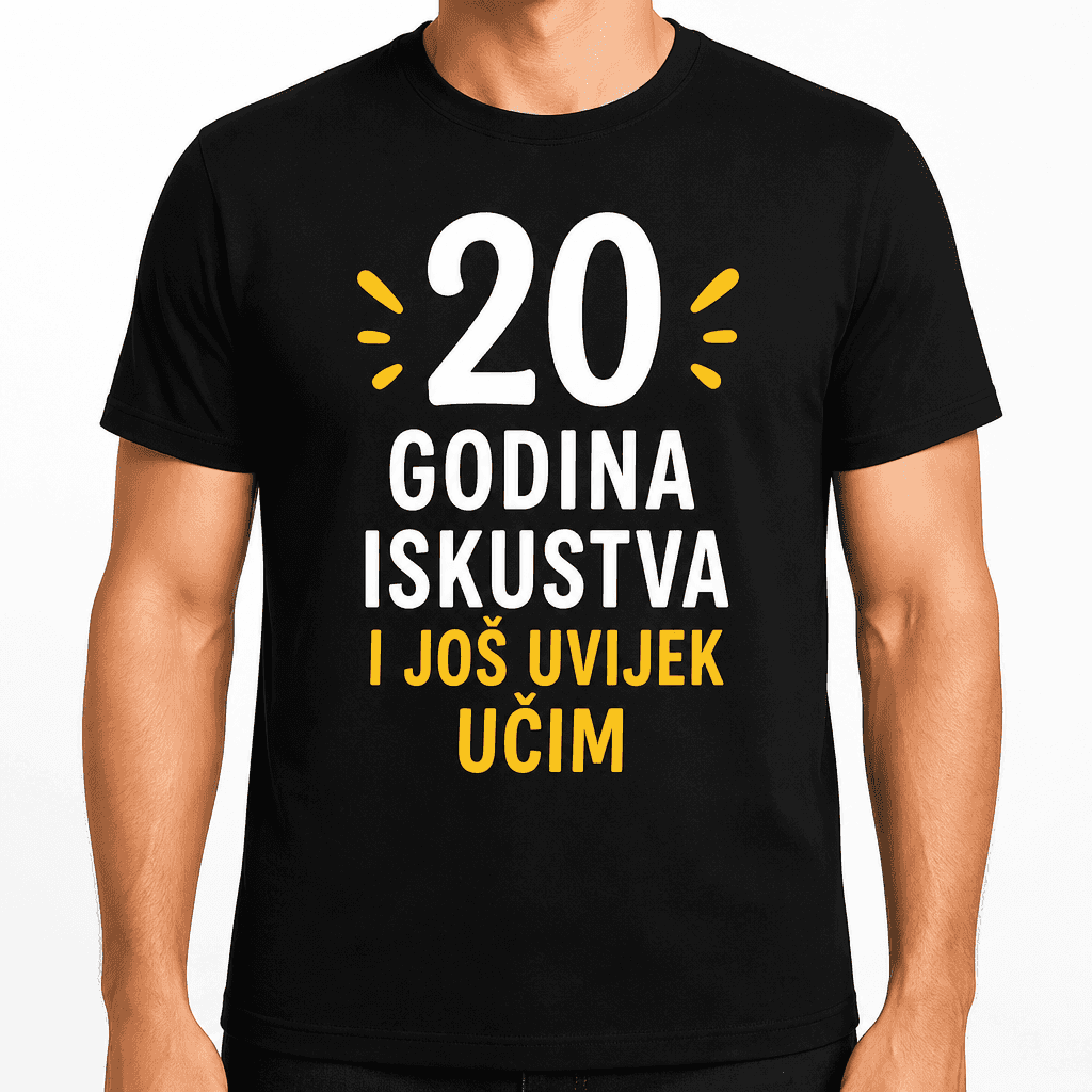 Majica za 20. rođendan – 20 godina iskustva i još uvijek učim
