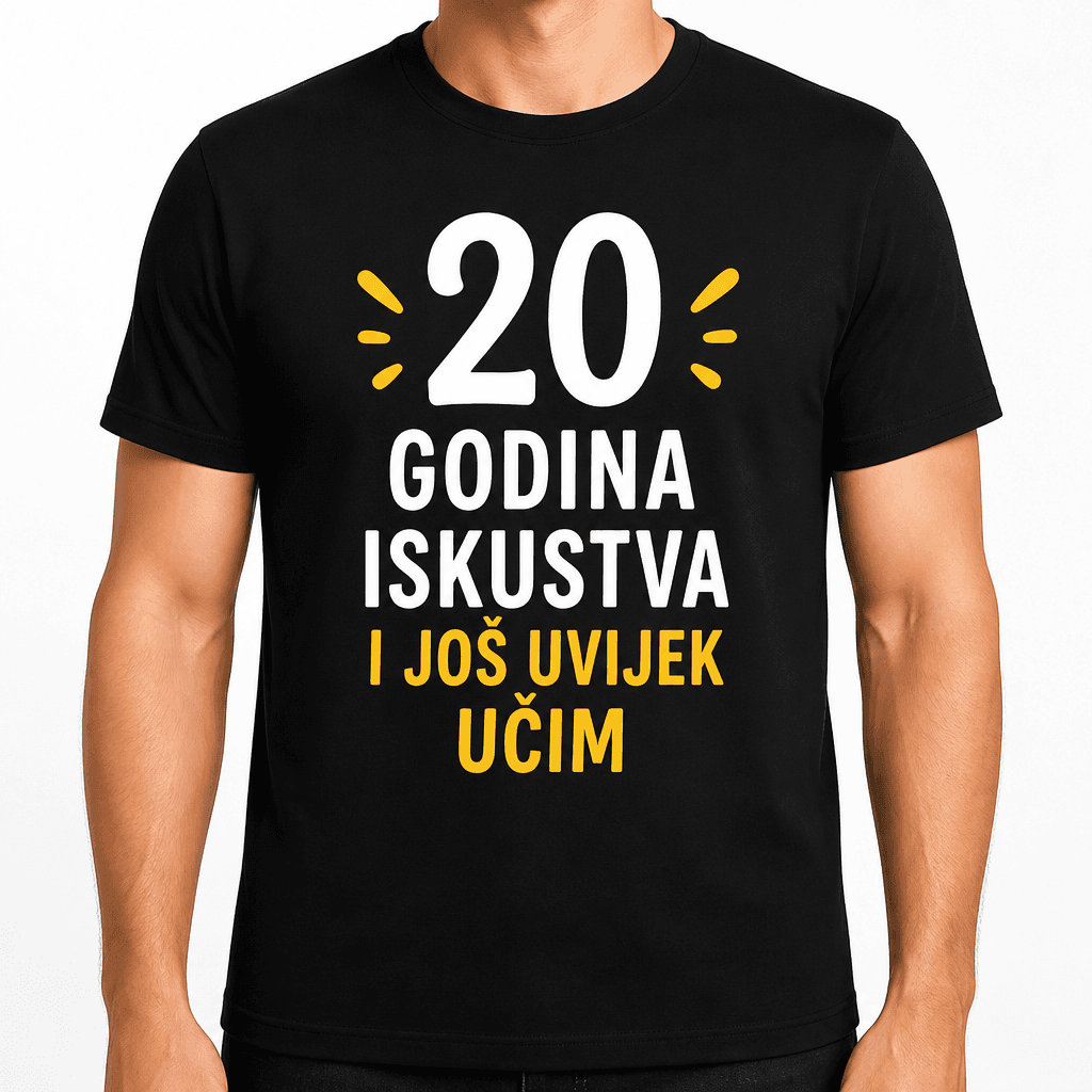 Majica za 20. rođendan – 20 godina iskustva i još uvijek učim