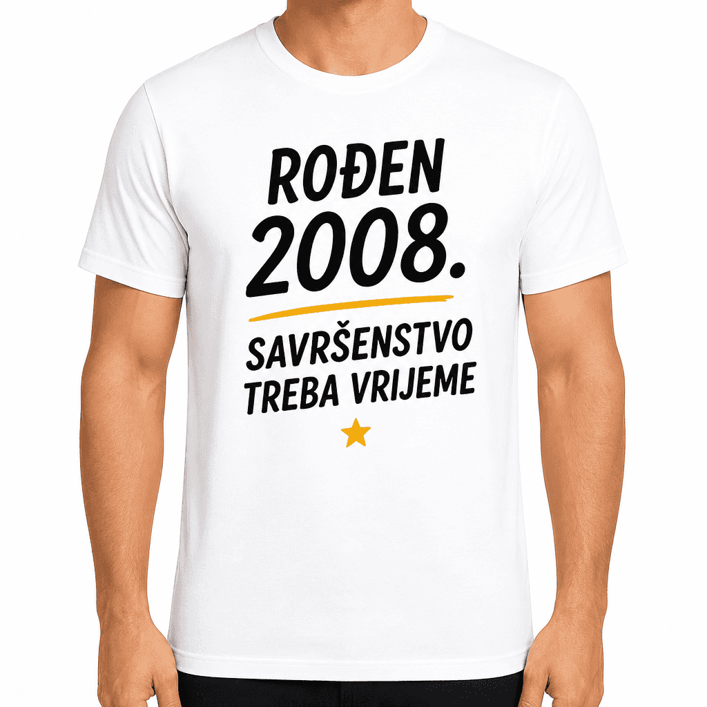 Majica za 18. rođendan – Rođen 2008. Savršenstvo treba vrijeme