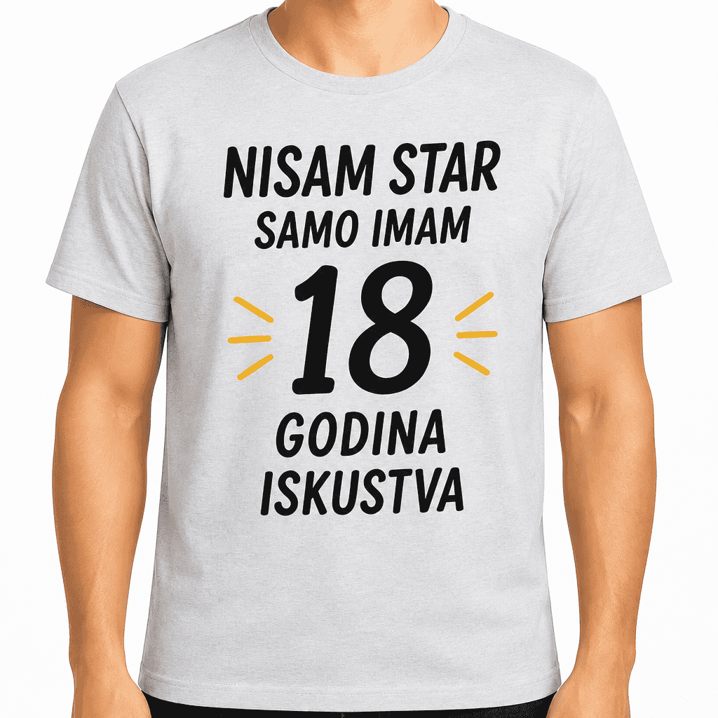 Majica za 18. rođendan – Nisam star samo imam 18 godina iskustva
