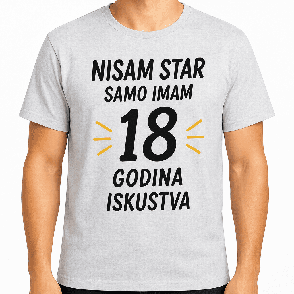 Majica za 18. rođendan – Nisam star samo imam 18 godina iskustva