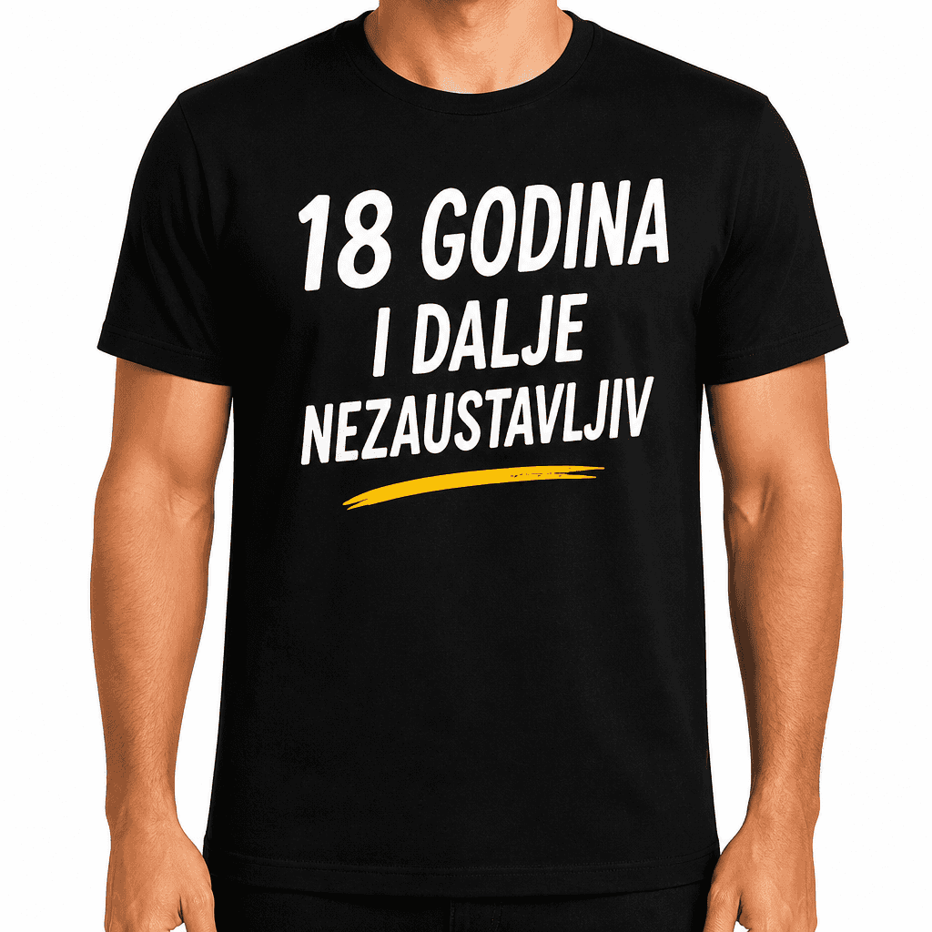 Majica za 18. rođendan – 18 godina i dalje nezaustavljiv