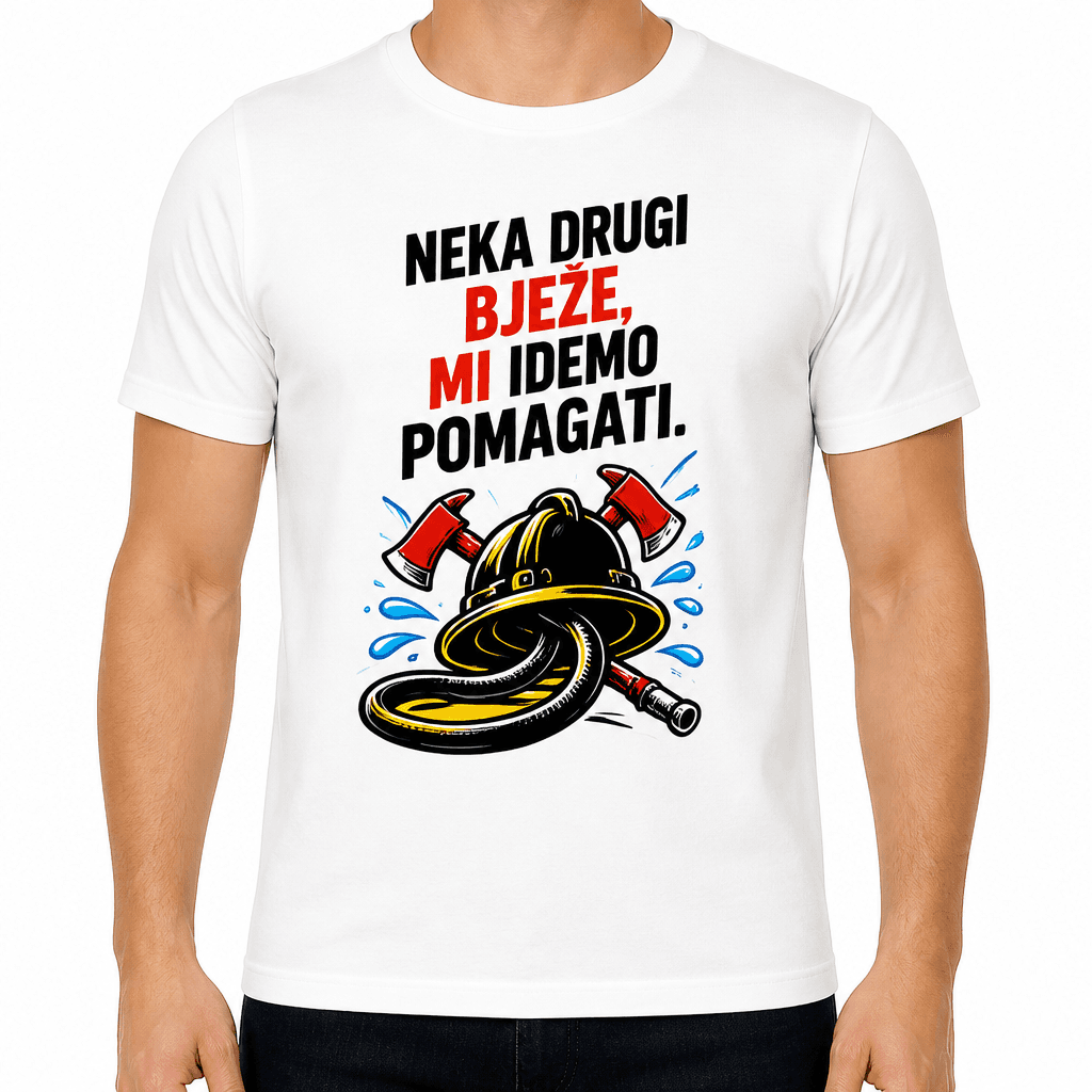 Majica za vatrogasca – Neka drugi bježe, mi idemo pomagati.