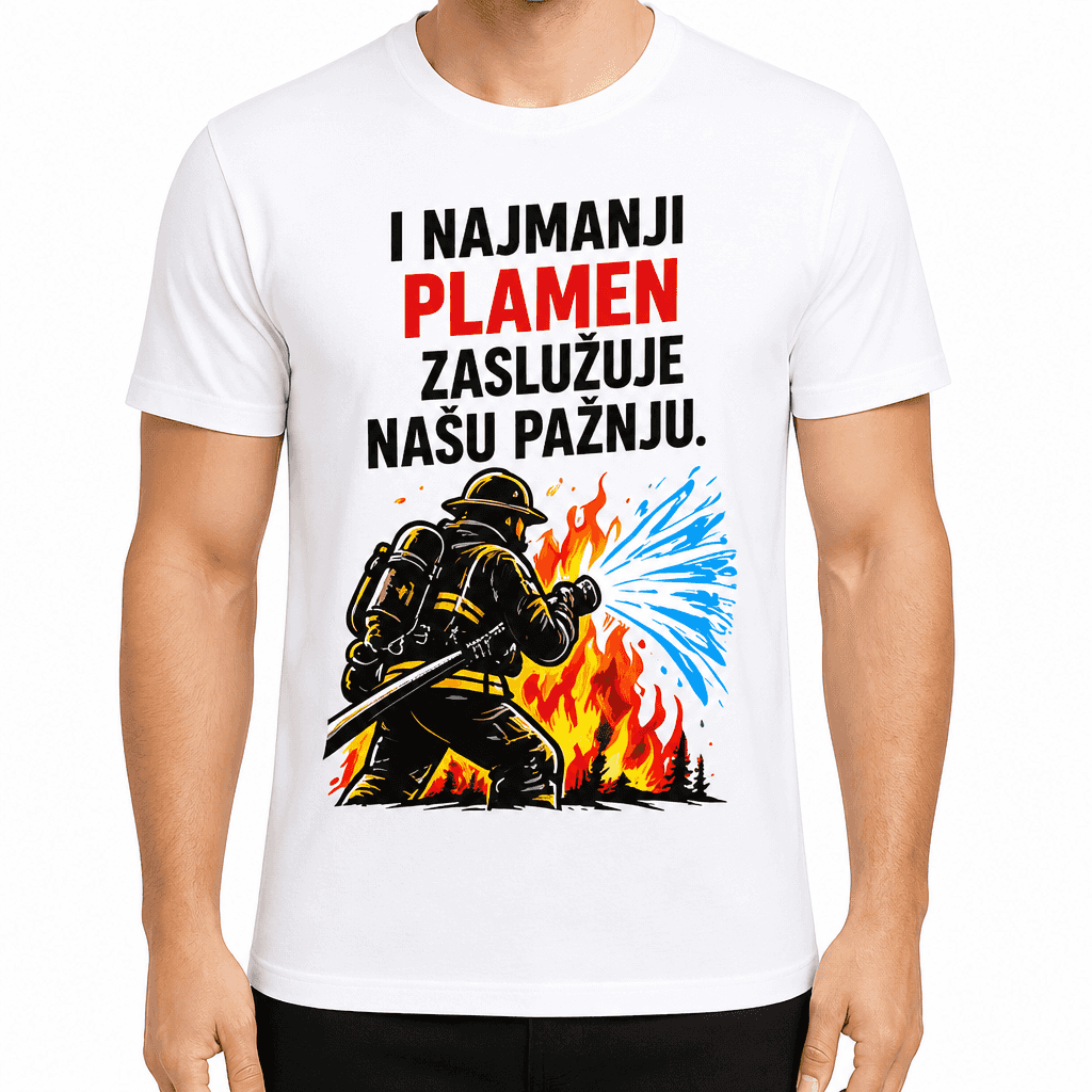 Majica za vatrogasca – I najmanji plamen zaslužuje našu pažnju.