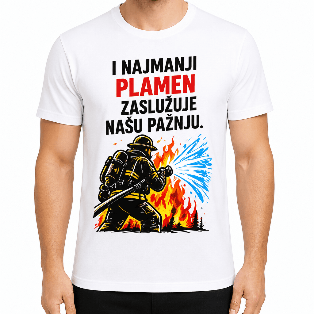 Majica za vatrogasca – I najmanji plamen zaslužuje našu pažnju.