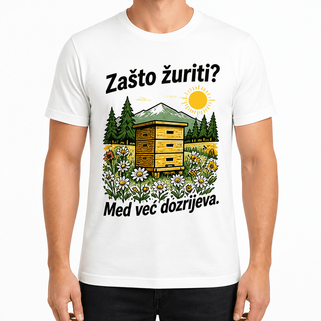Majica za pčelara – Zašto žuriti? Med već dozrijeva.