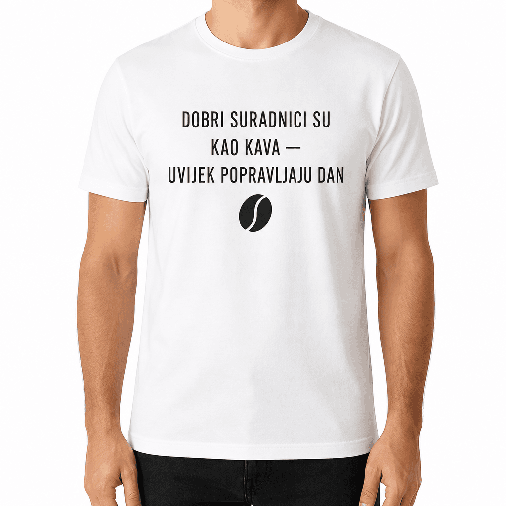 Majica za kolegu – DOBRI SURADNICI SU KAO KAVA — UVIJEK POPRAVLJAJU DAN