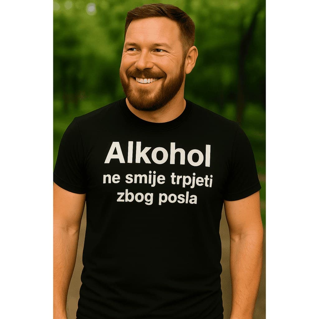 Majica za ljubitelje opuštene zezancije - Alkohol ne smije trpjeti zbog posla