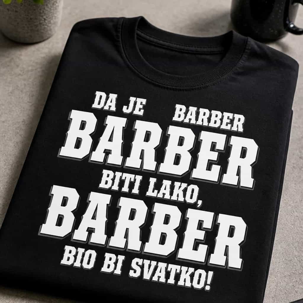 Majica - Da je barber biti lako, barber bio bi svatko