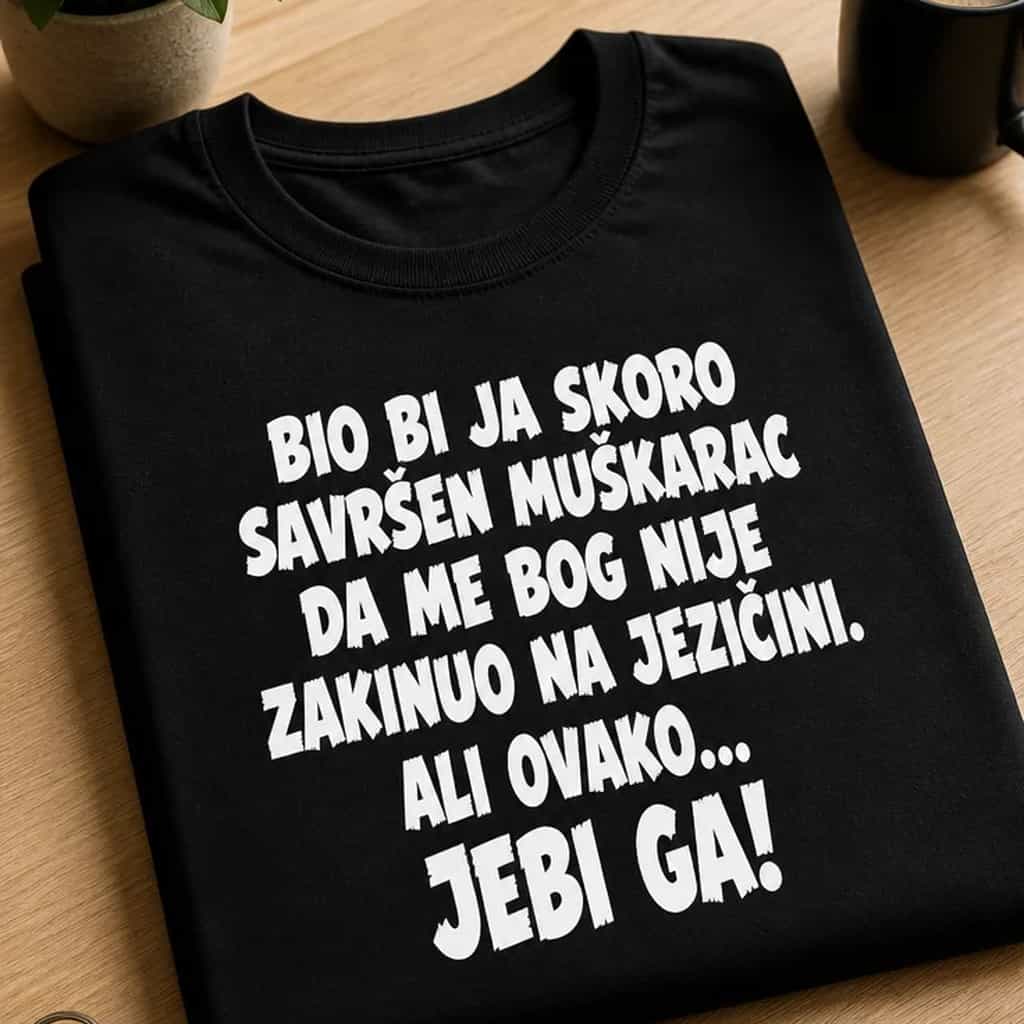 Majica bio bi ja savršen da me bog nije zakinuo na jeziku