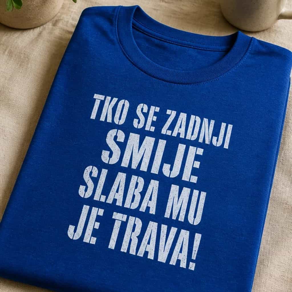 Majica tko se zadnji smije slaba mu je trava