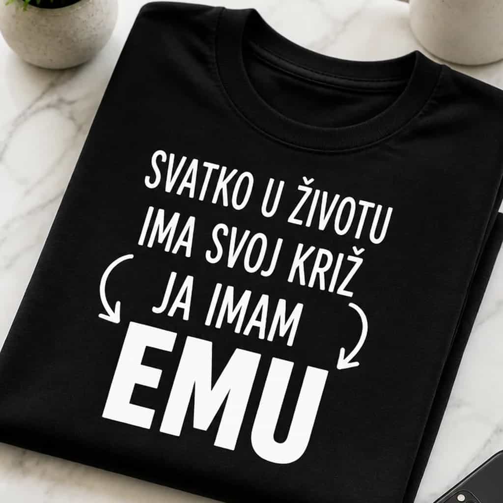 Majica svatko ima svoj križ, ja imam Emu
