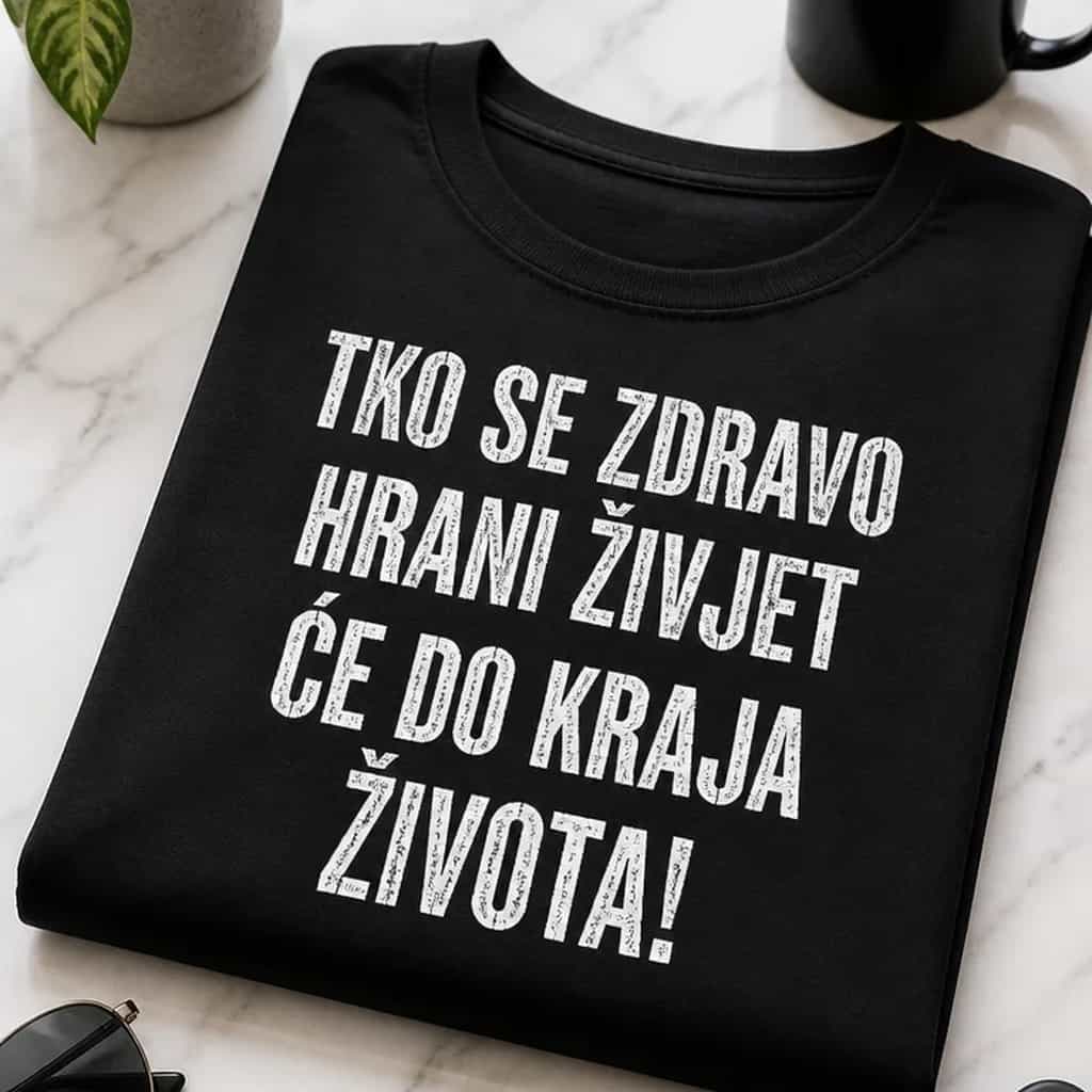 Majica tko se zdravo hrani živjet će do kraja života