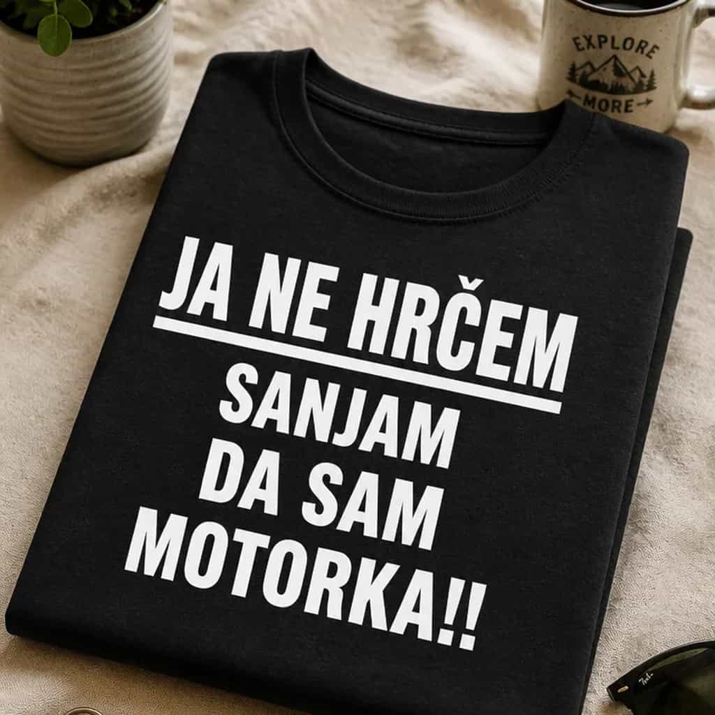 Majica ja ne hrčem, sanjam da sam motorka