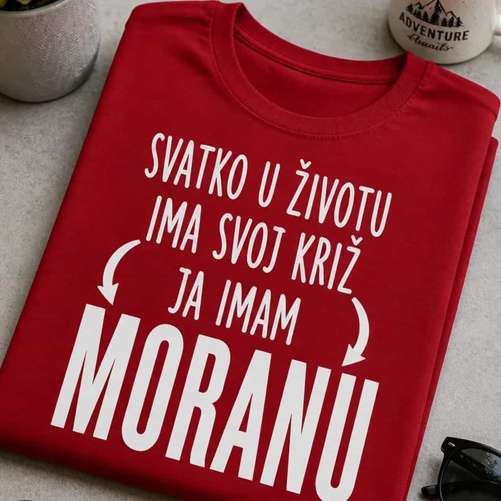 Majica svatko ima svoj križ, ja imam Moranu