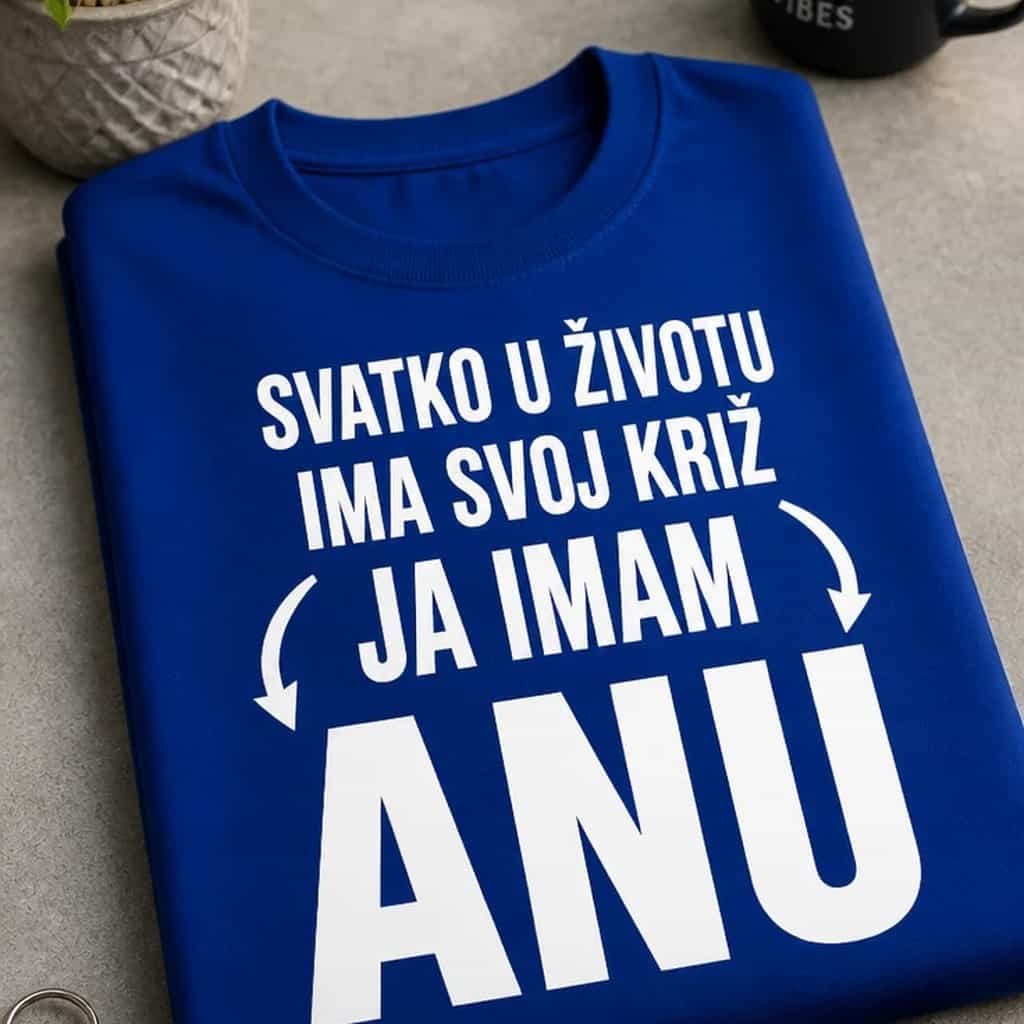 Majica svatko ima svoj križ, ja imam Anu