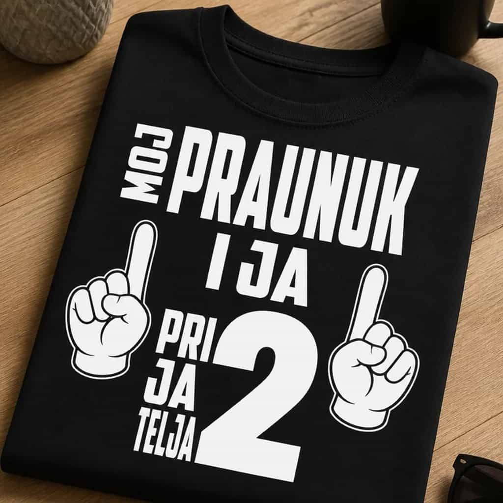 Majica za praunuka - MOJ PRAUNUK I JA PRI JA TELJA 2