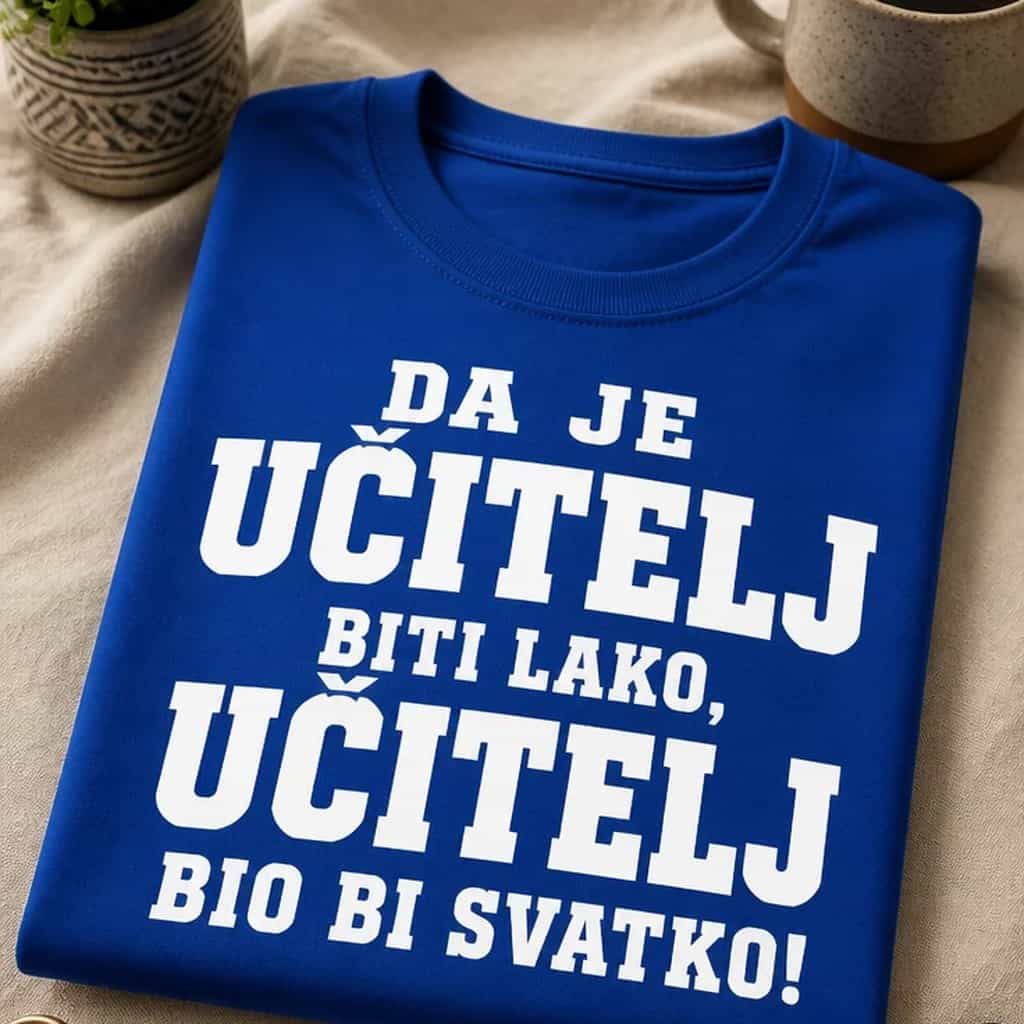 Majica za učitelje - Da je lako, učitelj bio bi svatko