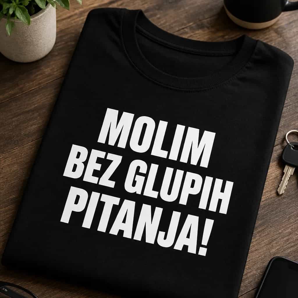 Majica za sarkastične ljude - MOLIM BEZ GLUPIH PITANJA!