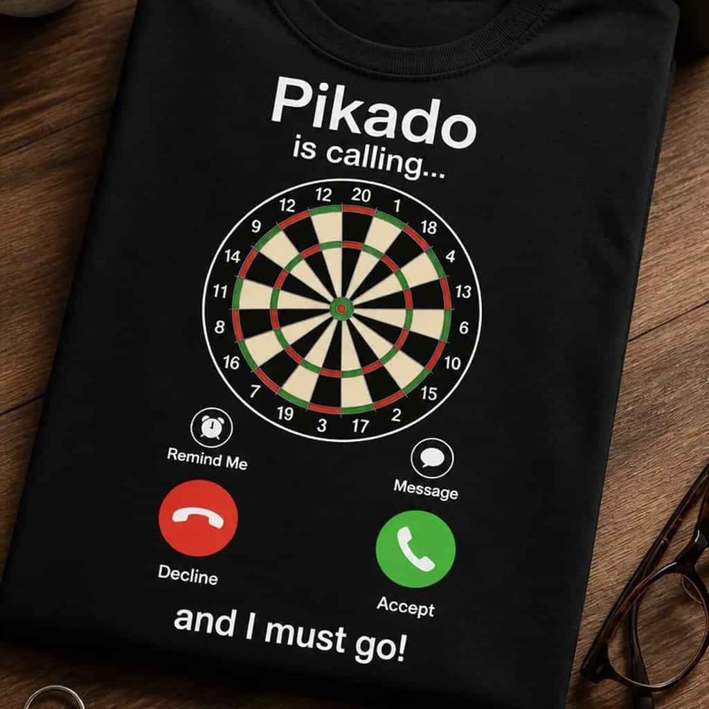 Majica za pikadiste - pikado zove, moram ići!