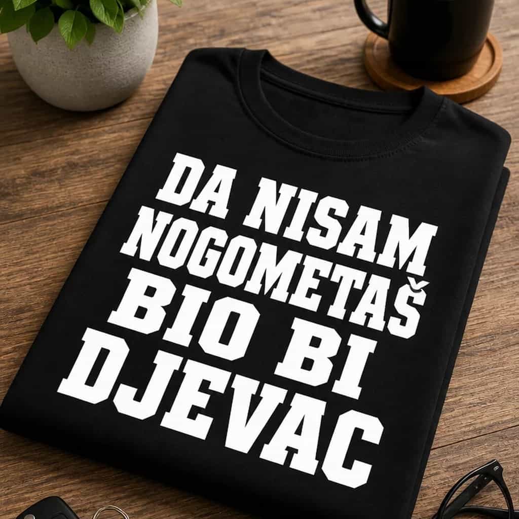 Majica za nogometaše - DA NISAM NOGOMETAŠ BIO BI DJEVAC