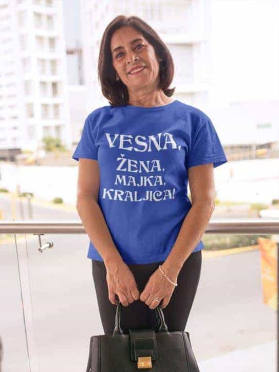 Majica za mame imena Vesna - VESNA, ŽENA, MAJKA, KRALJICA!