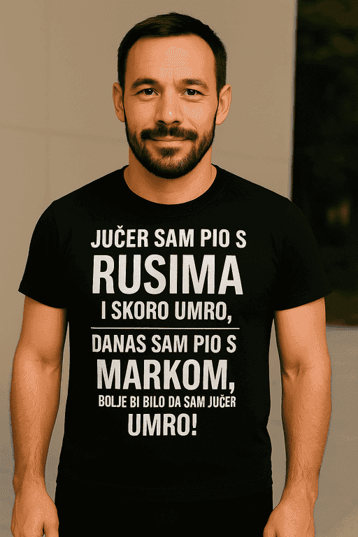 Majica jučer sam pio s Markom, bolje da sam umro