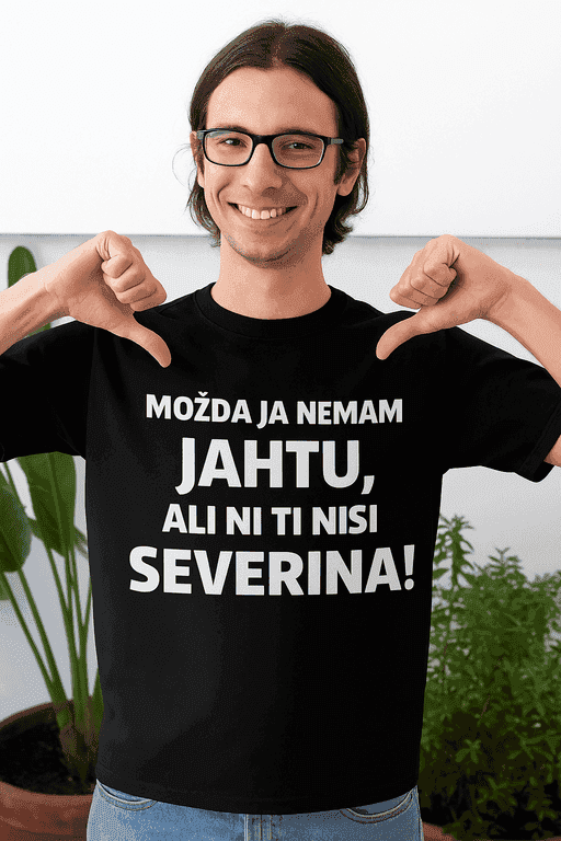 Majica možda ja nemam jahtu, ali ni ti nisi Severina
