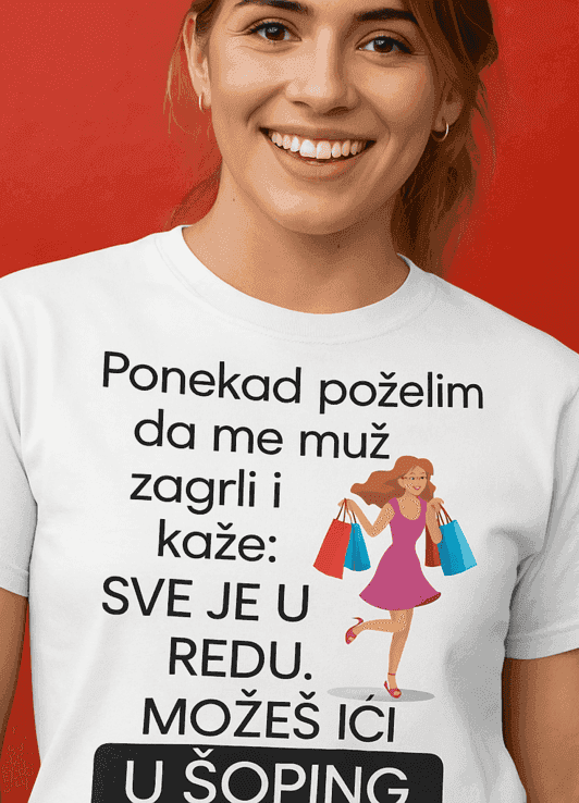 Majica ponekad poželim da muž kaže možeš ići u šoping