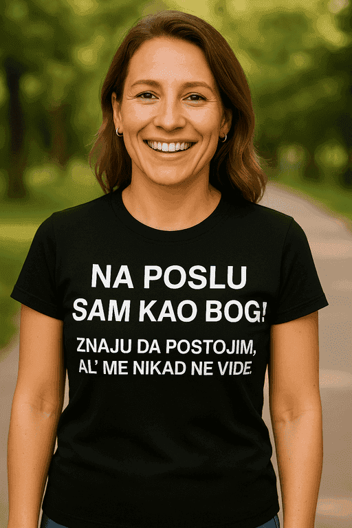 Majica na poslu sam kao bog, znaju da postojim, ne vide me