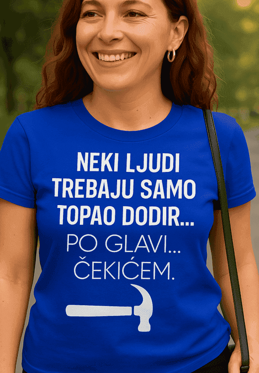 Majica neki ljudi trebaju topao dodir po glavi čekićem