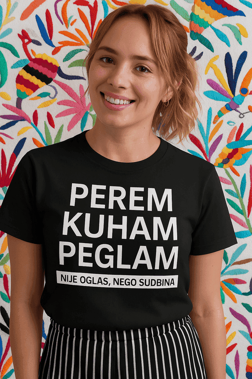 Majica perem kuham peglam nije oglas nego sudbina