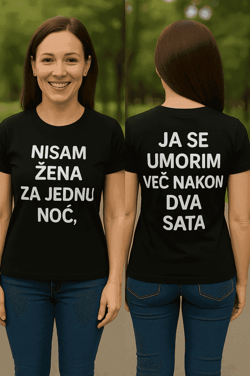 Majica nisam žena za jednu noć, umorim se nakon dva sata